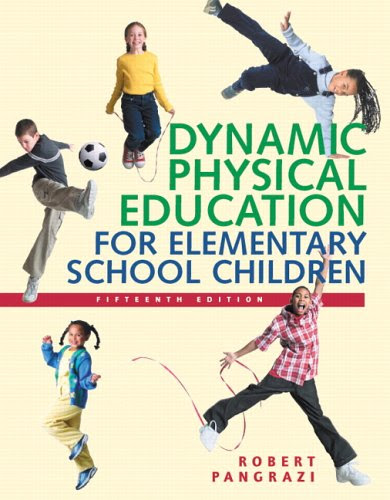Dynamic Physical Education for Elementary School Children (15th Edition), by Robert P. Pangrazi