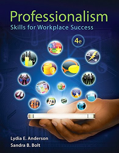 Professionalism: Skills for Workplace Success (4th Edition), by Lydia E. Anderson, Sandra B. Bolt