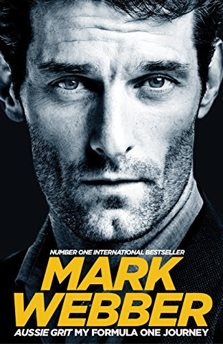 Aussie Grit: My Formula One JourneyBy Mark Webber