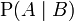 \mathrm{P}(A \mid B)