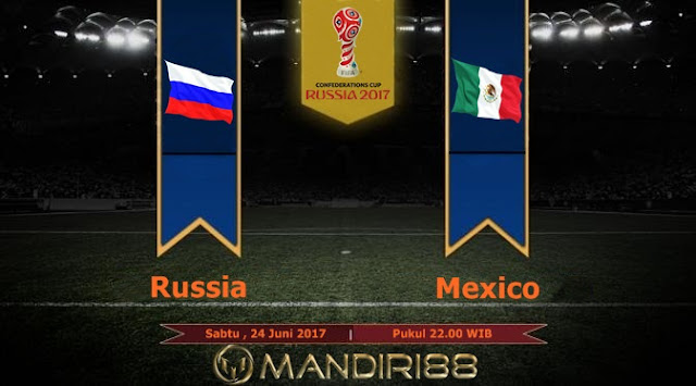  Prediksi Bola : Russia Vs Mexico , Sabtu 24 Juni 2017 Pukul 22.00 WIB