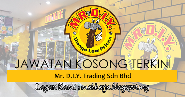 Jawatan Kosong Terkini 2017 di Mr. D.I.Y. Trading Sdn Bhd