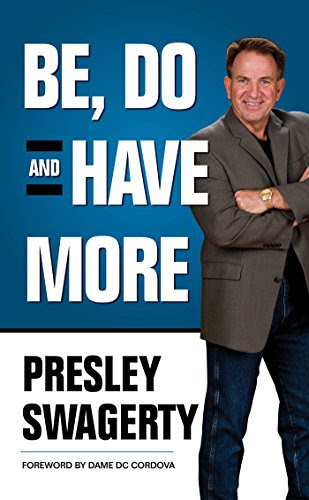 Be, Do, and Have More, by Presley Swagerty