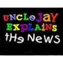 Uncle Jay Explains the News