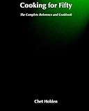 Cooking for Fifty: The Complete Reference and Cookbook