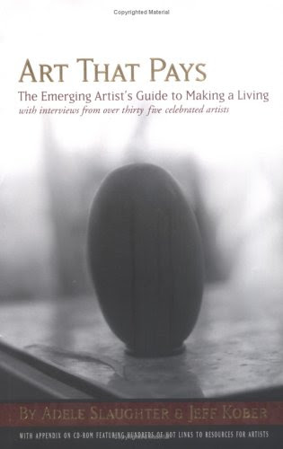 Art That Pays: The Emerging Artist's Guide to Making a Living, by Adele Slaughter, Jess Kober
