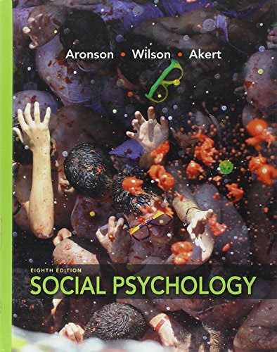 Social Psychology (8th Edition), by Elliot Aronson, Timothy D. Wilson, Robin M. Akert
