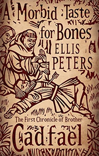 A Morbid Taste for Bones: The First Chronicle of Brother Cadfael A Morbid Taste for Bones: The First Chronicle of Brother Cadfael