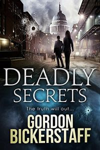 Deadly Secrets by Gordon Bickerstaff