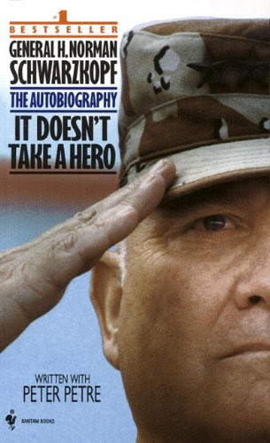 It Doesn't Take a Hero: The Autobiography, by General H. Norman Schwarzkopf, Peter Petre