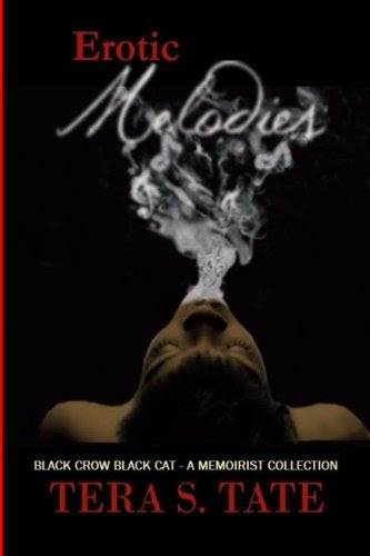 Erotic Melodies: Black Crow Black Cat- A Memoirist Collection (Volume 1), by Tera S. Tate