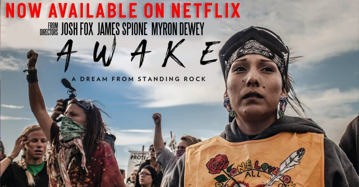 Now On Netflix! ‘AWAKE – A Dream from Standing Rock’
