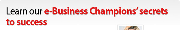 Learn our e-Business Champions'secrets to success