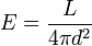 E = \frac {L} {4 \pi d^2} 