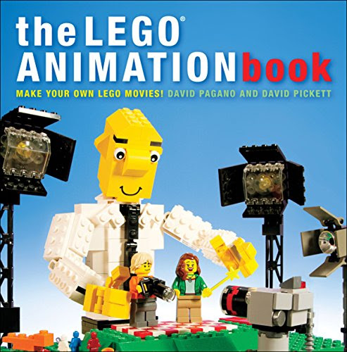 The LEGO Animation Book: Make Your Own LEGO Movies!, by David Pagano, David Pickett The LEGO Animation Book: Make Your Own LEGO Movies!, by David Pagano, David Pickett