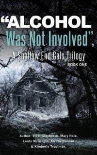 Alcohol Was Not Involved (Shallow End Gals Trilogy, #1)