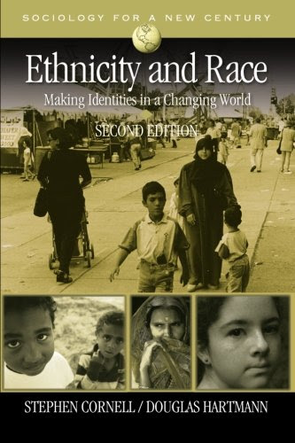 Ethnicity and Race: Making Identities in a Changing World (Sociology for a New Century Series)