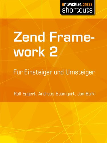 Zend Framework 2 (German Edition), by Ralf Eggert, Jan Burkl, Andreas Baumgart