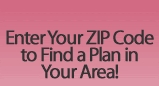Enter Your ZIP Code to Find a Plan in Your Area!