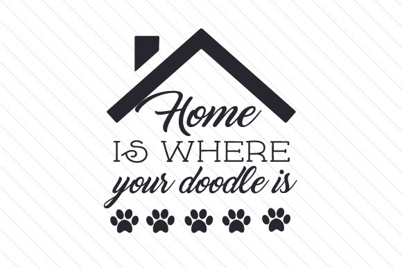 Download Download Home is Where Your Doodle is SVG File Compatible with Cameo Silhouette Studio, Cricut and other cutting machines for any crafting projects.