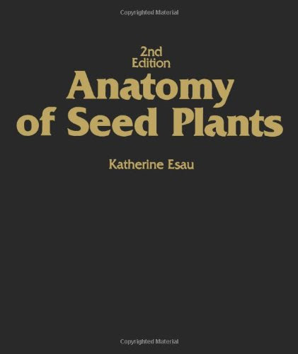 Anatomy of Seed Plants, by Katherine Esau