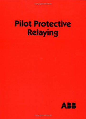 Pilot Protective Relaying (Electrical and Computer Engineering), by Elmore