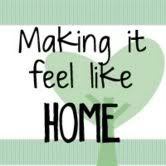 MAKING IT FEEL LIKE HOME