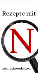 Blog-Event LXXI - Rezepte mit N (Einsendeschluss 15. September 2011)