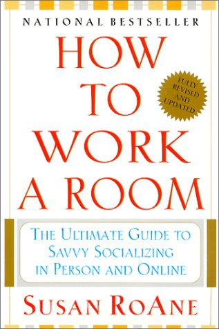 How to Work a Room, Fully Revised and Updated: The Ultimate Guide to Savvy Socializing In-Person and On-LineFrom Collins