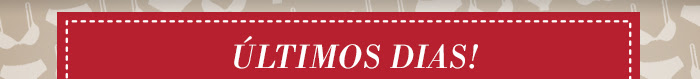 ÚLTIMOS DIAS