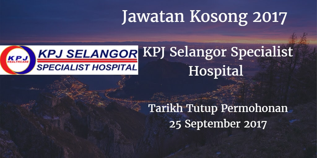 Jawatan Kosong KPJ Selangor Specialist Hospital 25 September 2017