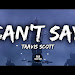 Can T Say Travis Scott Lyrics Free Download Song Mp3 and Mp4