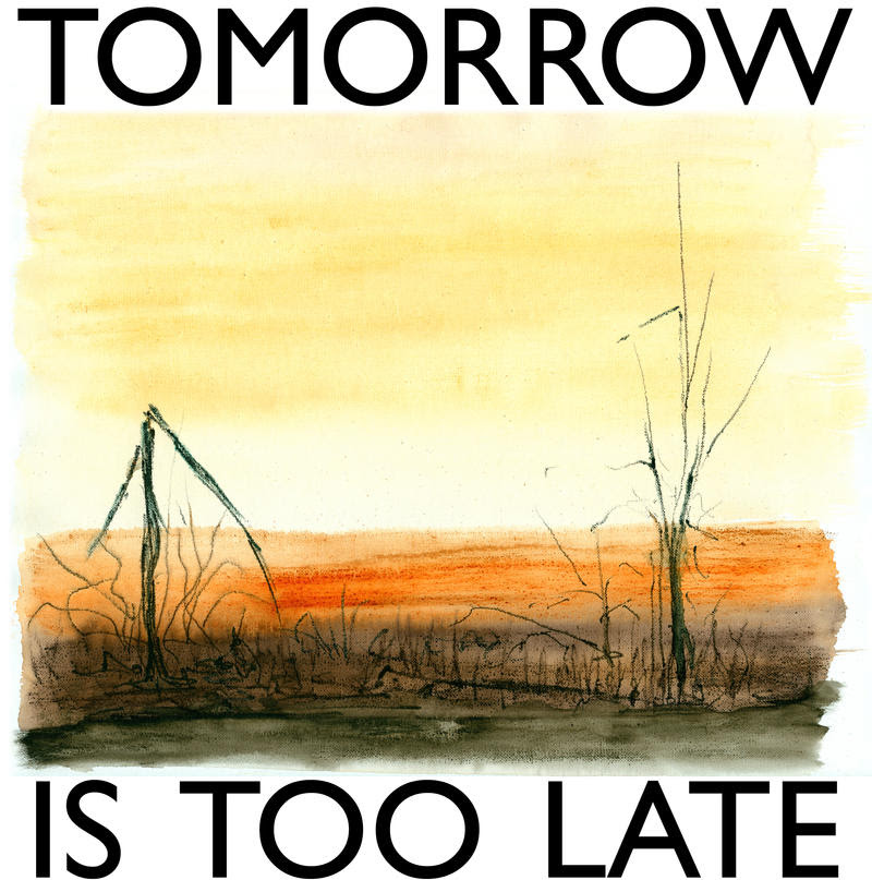 Tomorrow is too late