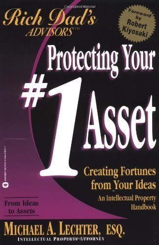 Protecting Your #1 Asset: Creating Fortunes from Your Ideas (Rich Dad's Advisors), by Michael A. Lechter