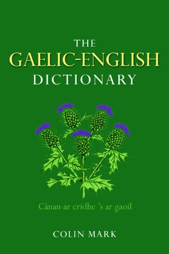 The Gaelic-English Dictionary, by Colin B.D. Mark
