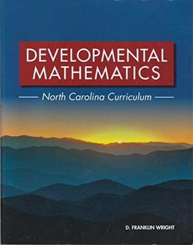 Developmental Mathematics North Carolina Curriculum, by D Franklin Wright