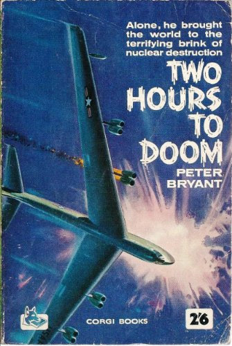 Two Hours to Doom (aka Red Alert)By Peter (pseudonym of Peter George) Bryant