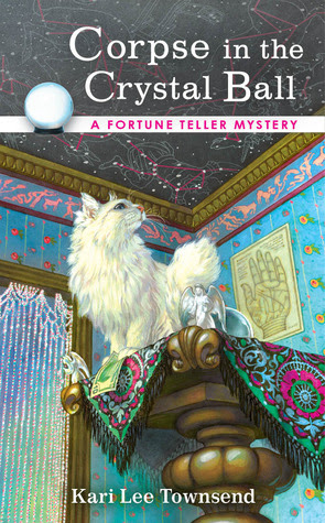 Corpse In The Crystal Ball A Fortune Teller Mystery