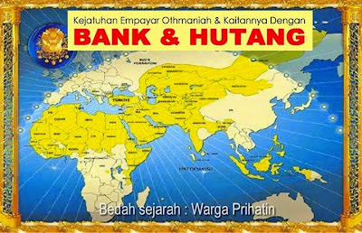 Kejatuhan Total Empayar OTHMANIAH & Kaitannya DGN Bank Dan Hutang.