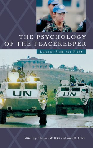 The Psychology of the Peacekeeper: Lessons from the Field (Psychological Dimensions to War and Peace,)