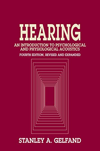 Hearing: An Introduction to Psychological and Physiological Acoustics, Fourth Edition