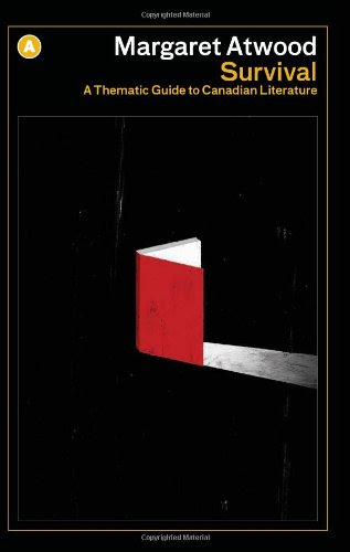 Survival: A Thematic Guide to Canadian Literature (A List), by Margaret Atwood