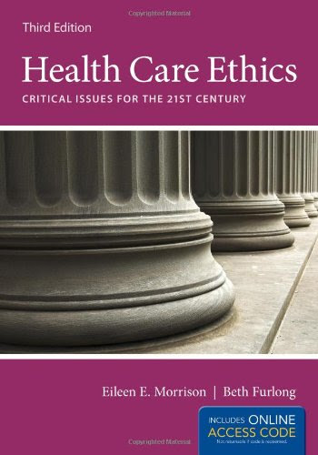 Health Care Ethics: Critical Issues for the 21st CenturyFrom Jones & Bartlett Publishers