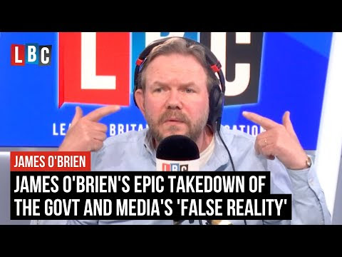 James O'Brien's epic takedown of the govt and media's 'false reality' | LBC