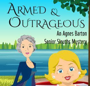 Free Read Armed and Outrageous: Large Print Version (An Agnes Barton Senior Sleuths Mystery) Free Download PDF