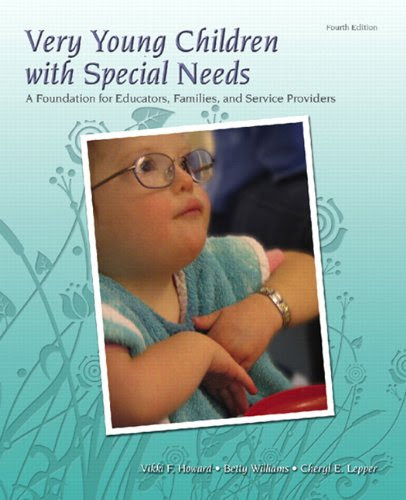 Very Young Children with Special Needs: A Foundation for Educators, Families, and Service Providers (4th Edition), by Vikki F. Howard, Bet