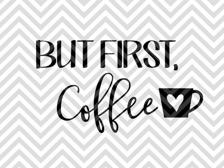 Free Free 77 But Coffee First Svg SVG PNG EPS DXF File