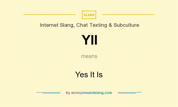 Yii Yes It Is By Acronymsandslang Com