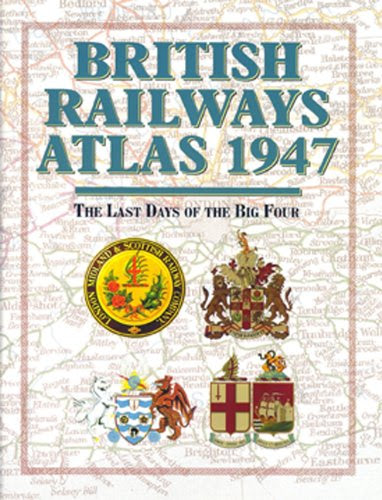 British Railways Atlas 1947: The Last Days of the Big Four, by Ian Allan