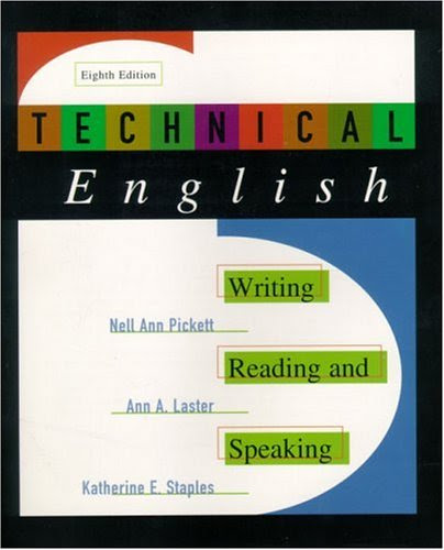 Technical English: Writing, Reading and Speaking (8th Edition), by Nell Ann Pickett, Ann Appleton Laster, Katherine E. Staples